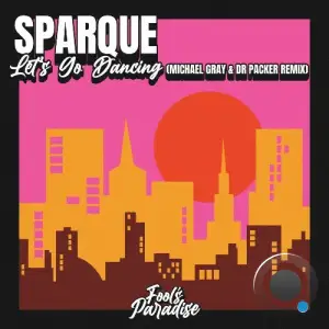 Sparque - Let's Go Dancing (Michael Gray & Dr Packer Remix) (2025)