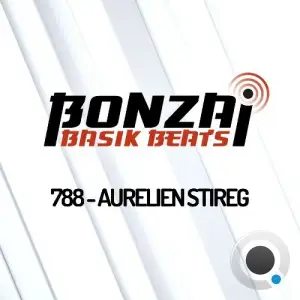 Aurelien Stireg - Bonzai Basik Beats 788 (2025-10-10)