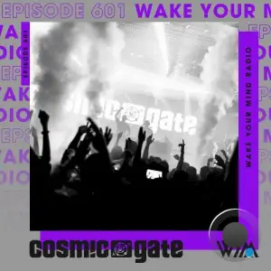 Cosmic Gate - Wake Your Mind Episode 601 (2025-10-10)