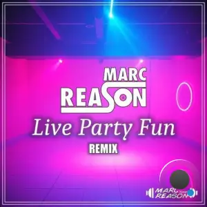 Marc Reason - Live Party Fun (Dance Remix) (2025)