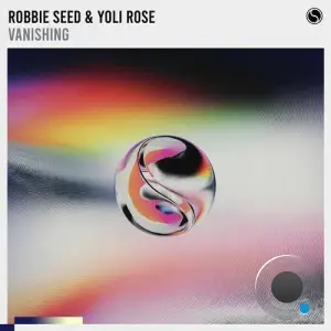 Robbie Seed & Yoli Rose - Vanishing (2025)