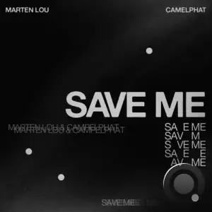 Camelphat & Marten Lou - Save Me (2025)