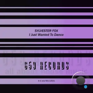 Sylvester Fox - I Just Wanted To Dance (2025)