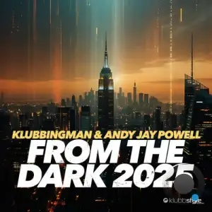 Klubbingman & Andy Jay Powell - From The Dark 2k25 (2025)