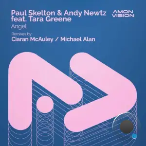 Paul Skelton & Andy Newtz Ft. Tara Greene - Angel (Remixes) (2025)