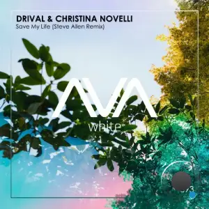 Drival & Christina Novelli - Save My Life (Steve Allen Remix) (2025)