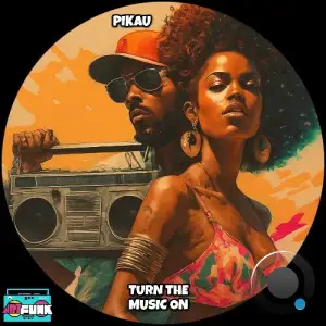 Pikau - Turn The Music On (2025)