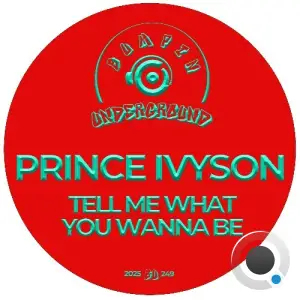 Prince Ivyson - Tell Me What You Wanna Be (2025)
