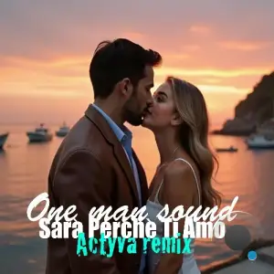 One Man Sound - Sara Perche Ti Amo (ACTYVA Remix) (2025)