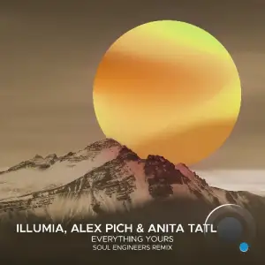 Illumia, Alex Pich & Anita Tatlow - Everything Yours (Soul Engineers Remix) (2025)