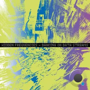 Hidden Frequencies - Dancing On Data Streams (2025)