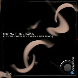 Michael Ritter, Felix E - Flicker (Christopher Schwarzwälder Remix) (2025)