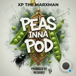 XP the Marxman & No Games - Peas Inna Pod (2025)