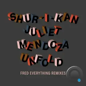 Shur-I-Kan x Juliet Mendoza - Unfold (Fred Everything Remix) (2025)