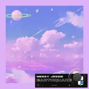 Messy Jessie - Earthquake (2025)