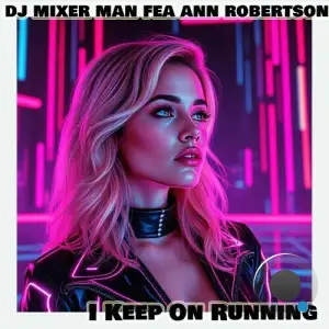 DJ Mixer Man feat. Ann Robertson - I keep on running (2025)