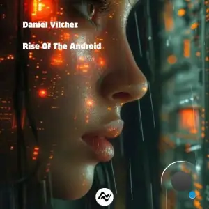 Daniel Vilchez - Rise of the Android (2025)