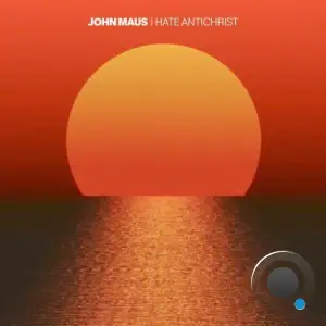 John Maus - I Hate Antichrist (2025)
