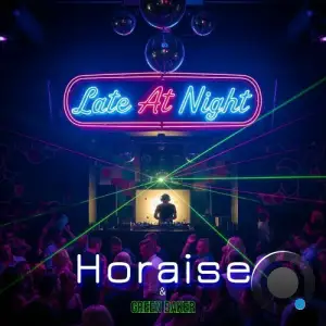 Horaise and Green Baker - Late At Night (2025)