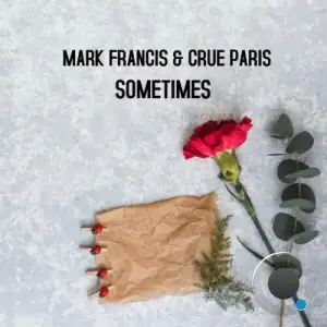 Mark Francis x Crue Paris - Sometimes (2025)