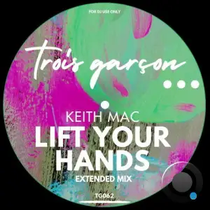 Keith Mac - Lift Your Hands (2025)
