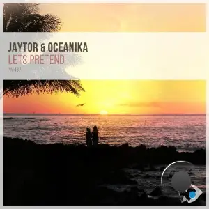 Jaytor and Oceanika - Lets Pretend (2025)