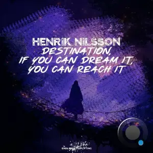 Henrik Nilsson - Destination, If You Can Dream It, You Can Reach It (2025)