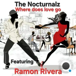 The Nocturnalz ft Ramon Rivera - Where Does Love Go (Original Mix) (2025)