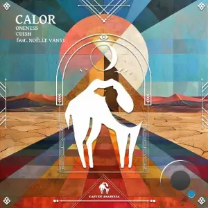Oneness, Cuish ft. Noëlle Vanyi - Calor (2025)