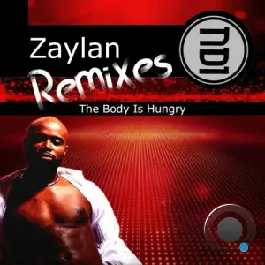 Zaylan - The Body Is Hungry Remixes (2025)