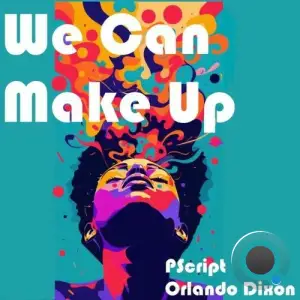 PScript feat. Orlando Dixon - We Can Make Up (2025)