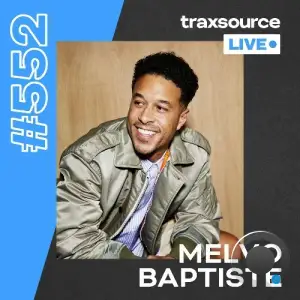 Melvo Baptiste - Traxsource Live! 552 (2025-10-21)