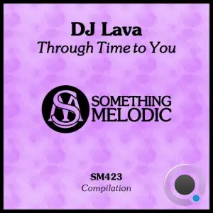 DJ Lava - Through Time to You (2025)