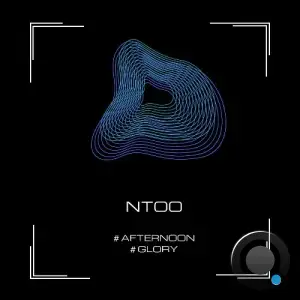 Ntoo - Afternoon / Glory (2025)