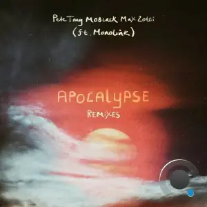 Pete Tong & Max Zotti Feat Monolink - Apocalypse Remixes (2025)