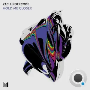 Zac & Undercode - Hold Me Closer (2025)