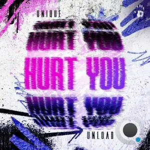Unique & Unload - Hurt You (2025)