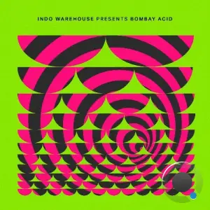 Indo Warehouse, Kunal Merchant, Raja Kumari - Bombay Acid (2025)