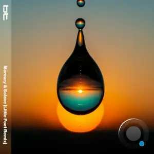 Bt - Mercury & Solace (Little Foot Remix) (2025)