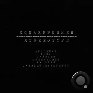 Squarepusher - Stereotype (2025)