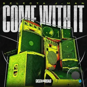 Selecta J-Man - Come With It (2025)