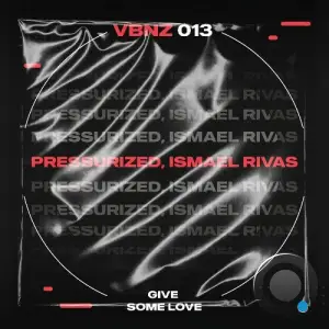 Ismael Rivas & Pressurized - Give Some Love (2025)