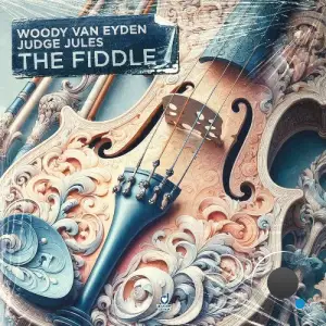 Woody Van Eyden & Judge Jules - The Fiddle (2025)
