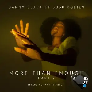 Danny Clark x SuSu Bobien - More Than Enough (Part 2) (2025)