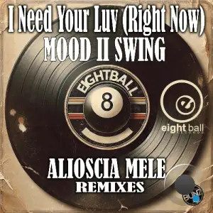 Mood II Swing - I Need Your Luv (Right Now) (Alioscia Mele Remixes) (2025)
