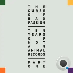 The Curse of Bad Passion - Ten Years of Not An Animal Records, Pt. 1 (2025)