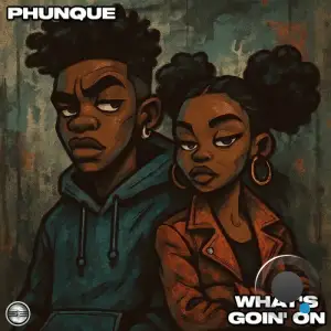 Phunque - What's Goin' On (2025)