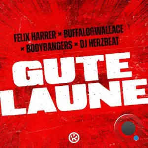 Felix Harrer x Buffalo&Wallace x Bodybangers x DJ Herzbeat - Gute Laune (2025)