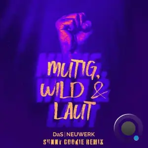 DaS NEUWERK - Mutig, Wild & Laut (Sunny Cookie Remix) (2025)