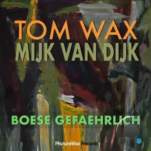 Tom Wax & Mijk Van Dijk - Boese Gefaehrlich (2025)
